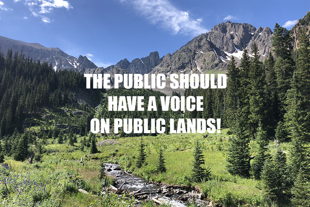 A beautiful Colorado landscape seen with the words "THE PUBLIC SHOULD HAVE A VOICE ON PUBLIC LANDS!" above it
